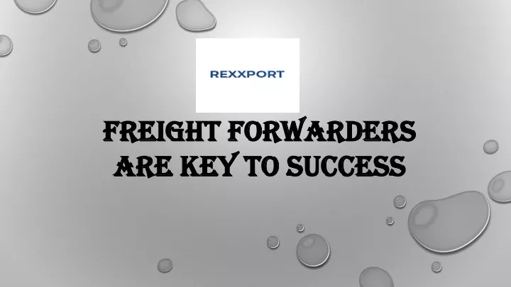 freight forwarders are key to success