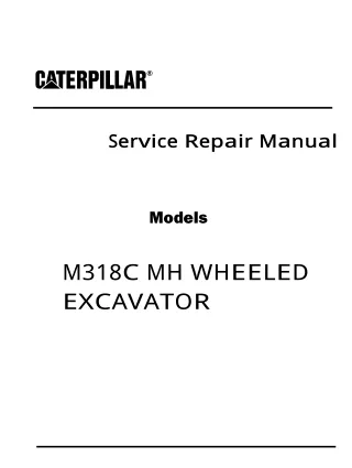 Caterpillar Cat M318C MH WHEELED EXCAVATOR (Prefix BEB) Service Repair Manual (BEB00001-02000)