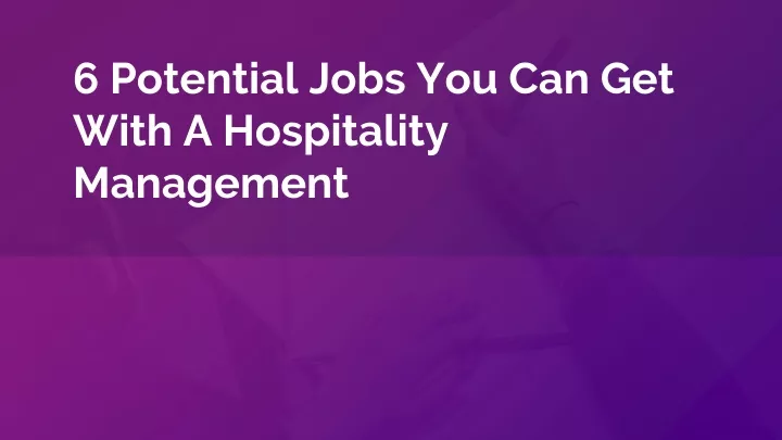 6 potential jobs you can get with a hospitality management