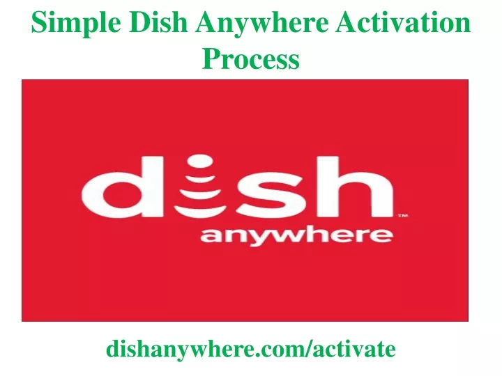 simple dish anywhere activation process
