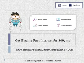 get blazing fast internet for 49 mo