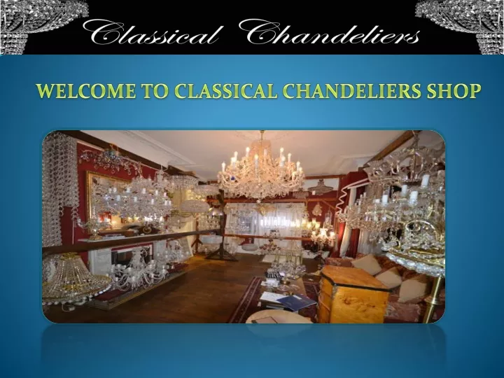 welcome to classical chandeliers shop