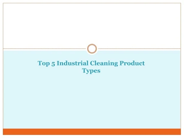 Top 5 Industrial Cleaning Product Types
