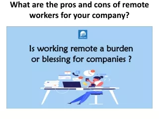 What are the pros and cons of remote workers for your company?