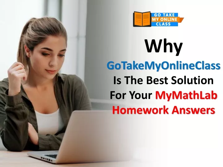 why gotakemyonlineclass is the best solution for your mymathlab homework answers