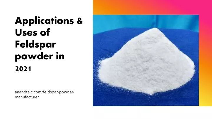 applications uses of feldspar powder in 2021