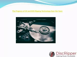 The Progress of CD and DVD Ripping Technology Over the Years