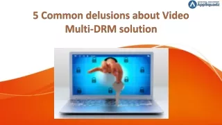 5 Common delusions about Video Multi drm solution