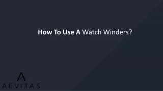 how to use a watch winders