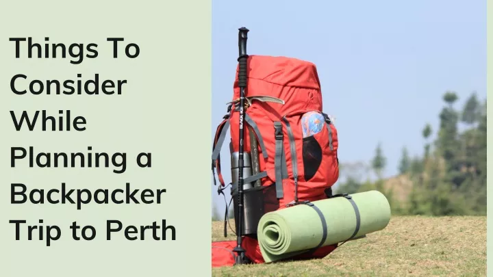 things to consider while planning a backpacker