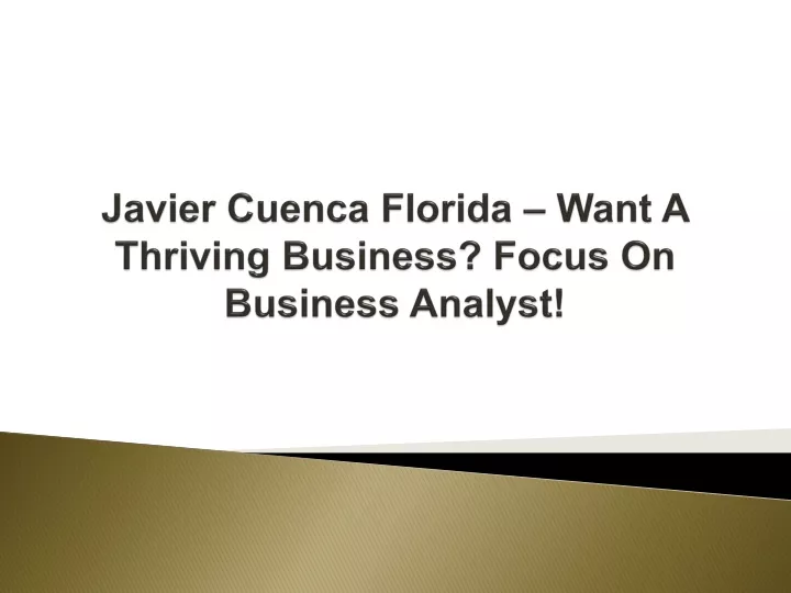 javier cuenca florida want a thriving business focus on business analyst