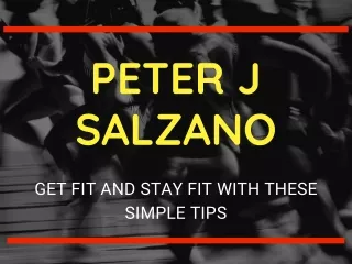 Peter Salzano - Get Fit and Stay Fit With These Simple Tips.pdf