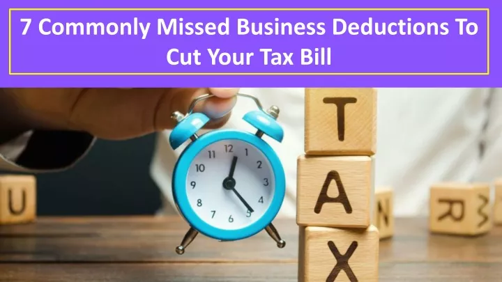 7 commonly missed business deductions to cut your