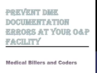 prevent dme documentation errors at your o p facility