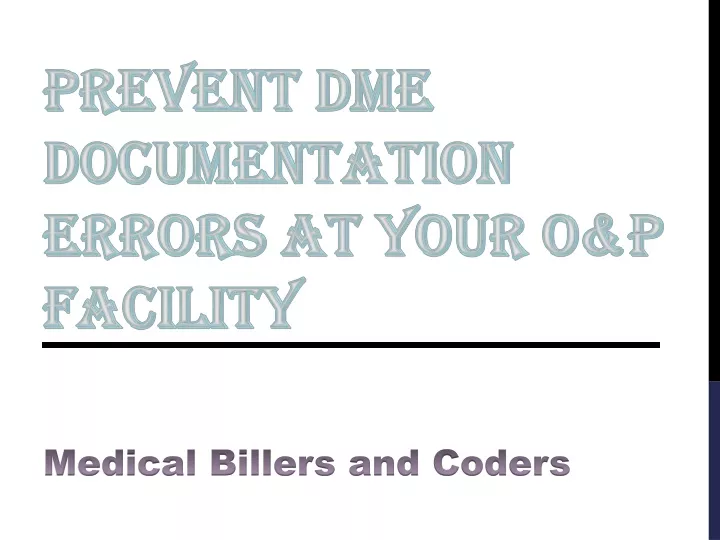 prevent dme documentation errors at your o p facility