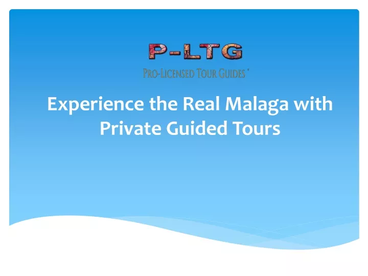 experience the real malaga with private guided tours
