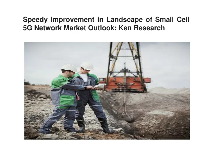 speedy improvement in landscape of small cell