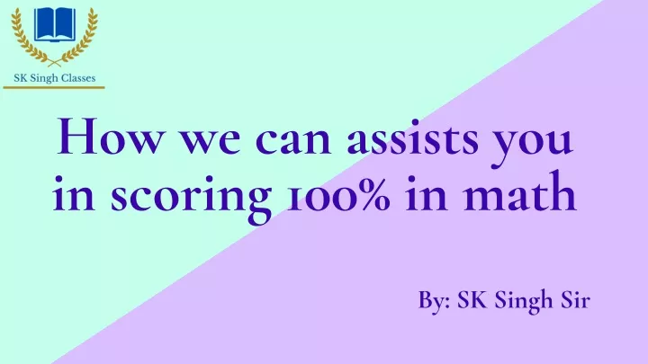 how we can assists you in scoring 100 in math