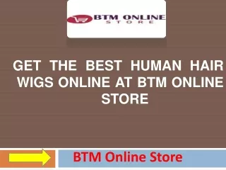Get The Best Human Hair Wigs Online At BTM Online Store