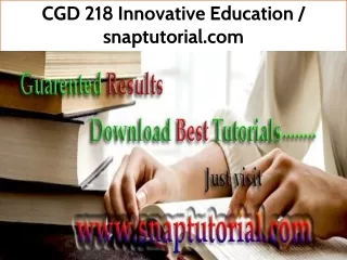 CGD 218 Innovative Education--snaptutorial.com