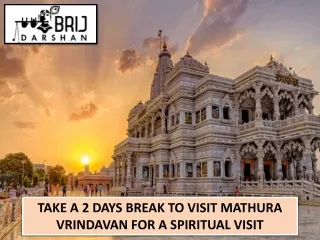 take a 2 days break to visit mathura vrindavan for a spiritual visit