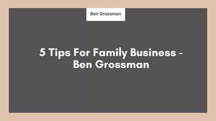 5 tips for family business ben grossman