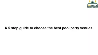 a 5 step guide to choose the best pool party venues