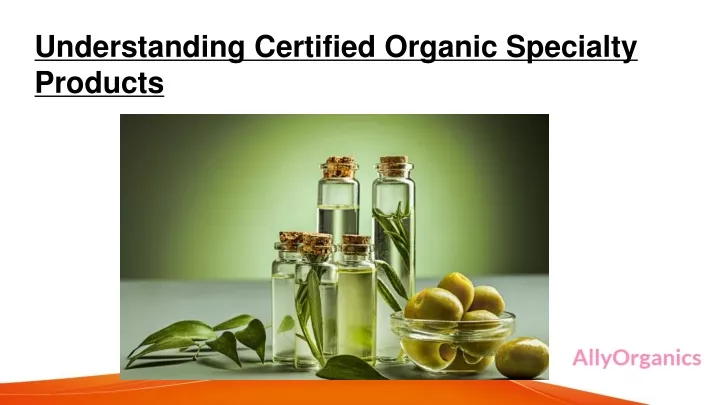 understanding certified organic specialty products