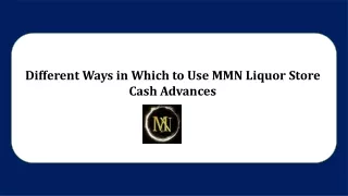 Different Ways in Which to Use MMN Liquor Store Cash Advances