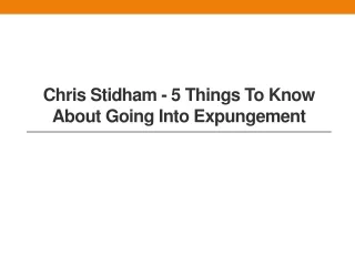 Chris Stidham - 5 Things To Know About Going Into Expungement