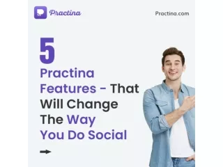 5 Practina Features - That will Change the way you do social media