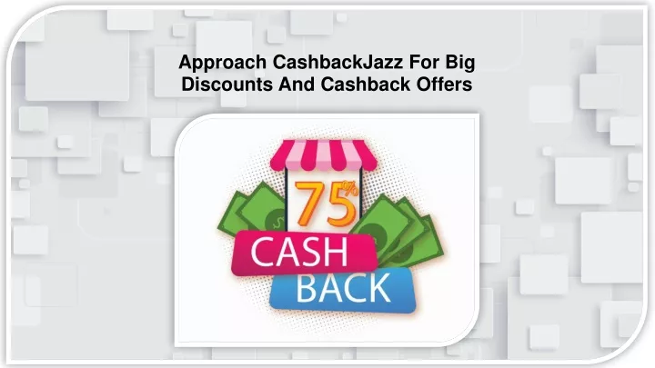 approach cashbackjazz for big discounts