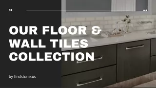 our FLOOR & WALL TILES Collection