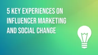 5 Key Experiences On Influencer Marketing and Social Change