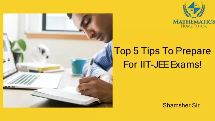 top 5 tips to prepare f o r ii t j e e e x a m s