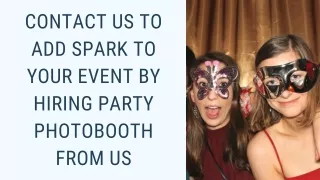 Contact Us to Add Spark to Your Event by Hiring Party Photobooth From Us