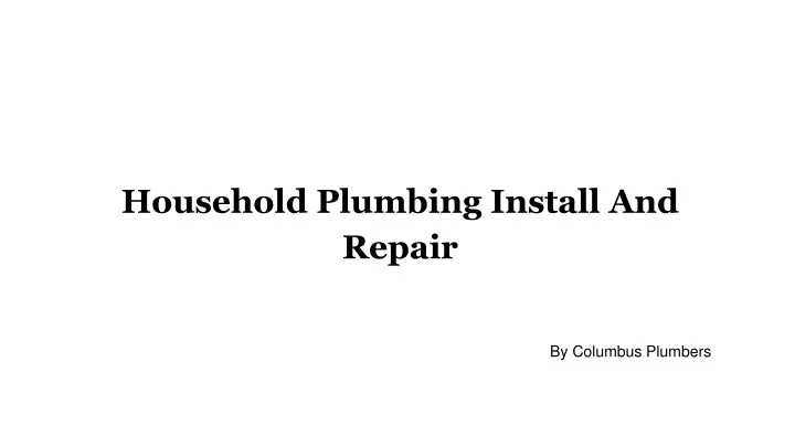 household plumbing install and repair