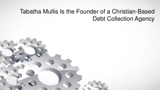 Tabatha Mullis Is the Founder of a Christian-Based Debt Collection Agency