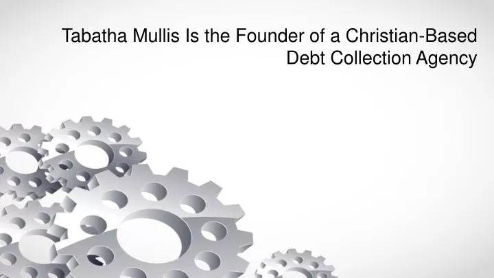 tabatha mullis is the founder of a christian based debt collection agency