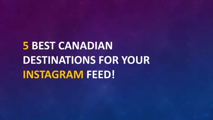 5 best canadian destinations for your instagram