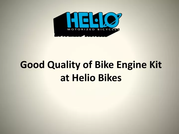 good quality of bike engine kit at helio bikes