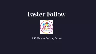 faster follow