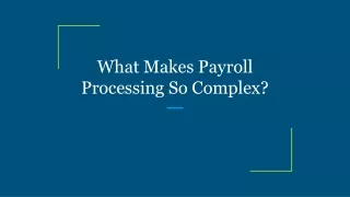 what makes payroll processing so complex