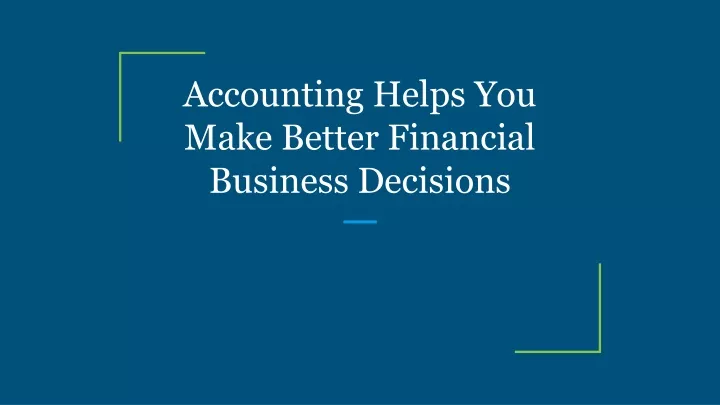 accounting helps you make better financial business decisions