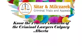 Know the Practice Domains of the Criminal Lawyers Calgary Alberta