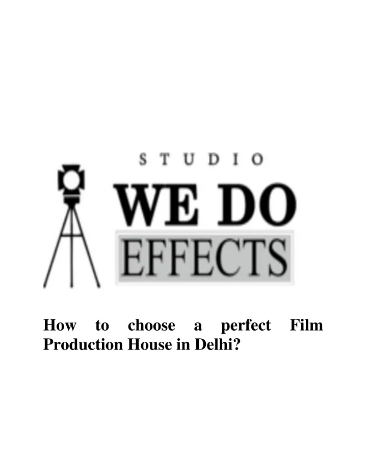 how to choose a perfect film production house