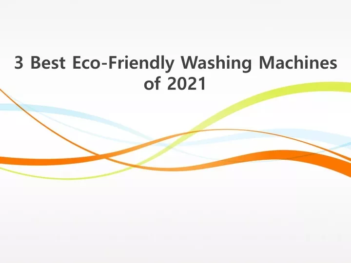 3 best eco friendly washing machines of 2021