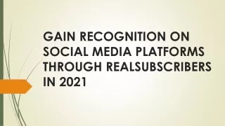 GAIN RECOGNITION ON SOCIAL MEDIA PLATFORMS THROUGH REALSUBSCRIBERS