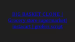 big basket clone grocery store supermarket instacart grofers script