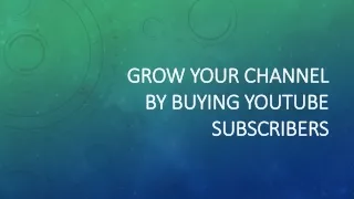 Grow Your Channel By Buying YouTube Subscribers